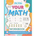 Your Math Workbook: kindergarten math workbook age 5-7 (120 Pages) - math workbook addition and subtraction Activities Kindergarten and 1s