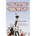 Amazing Sports from Around the World (Spanish-English): Deportes sorprendentes alrededor del mundo