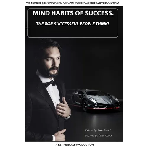 Mind Habits Of Success: The Way Successful People Think!
