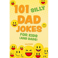 101 Silly Dad Jokes for Kids (and Dads)