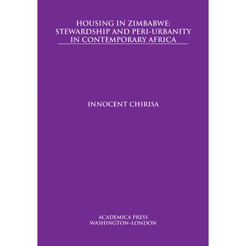 Housing in Zimbabwe: Stewardship and Peri-Urbanity in Contemporary Africa