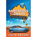 Kangaroos and Chaos: The true story of one backpacker's insane adventure around Australia