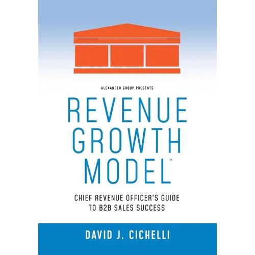 Revenue Growth Model-Chief Revenue Officer's Guide to B2B Sales Success