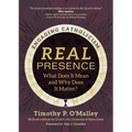 Real Presence: What Does It Mean and Why Does It Matter?