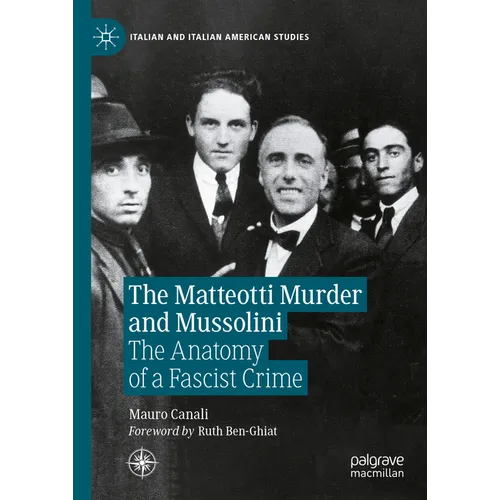 The Matteotti Murder and Mussolini: The Anatomy of a Fascist Crime