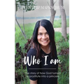 Who Am I: The Story of How God Turned a Prostitute Into a Princess