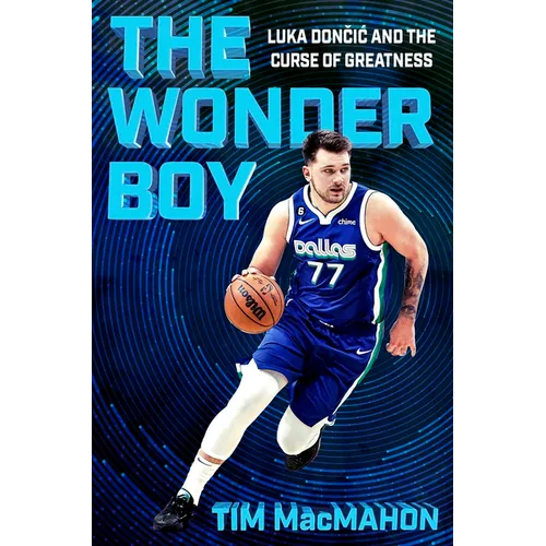 The Wonder Boy: Luka Doncic and the Curse of Greatness