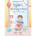 Dylan's Birthday Present / Il Regalo Di Compleanno Di Dylan: Bilingual Italian and English Edition