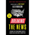 Breaking the News: Exposing the Establishment Media's Hidden Deals and Secret Corruption