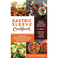 Gastric Sleeve Cookbook: An Essential Bariatric Cookbook with Healthy and Delicious Gastric Sleeve Recipes for the Gastric Sleeve Surgery and Gastric