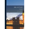 Mr. Attlee: an Interim Biography. --