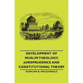 Development of Muslim Theology, Jurisprudence and Constitutional Theory