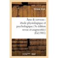 Âme & Cerveau: Étude Physiologique Et Psychologique (3e Édition Revue Et Augmentée)