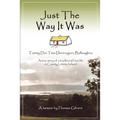 Just the Way It Was: Tommy Dan TIMS Derrinageer, Ballinagleraa True Story of a Traditional Farm Life in County Leitrim, Ireland