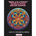 "Relaxation" - Mandala Style - Celtic Knots: Adult Coloring Book