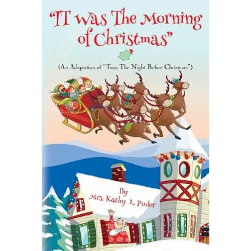 IT Was the Morning of Christmas: An Adaptation of Twas the Night Before Christmas