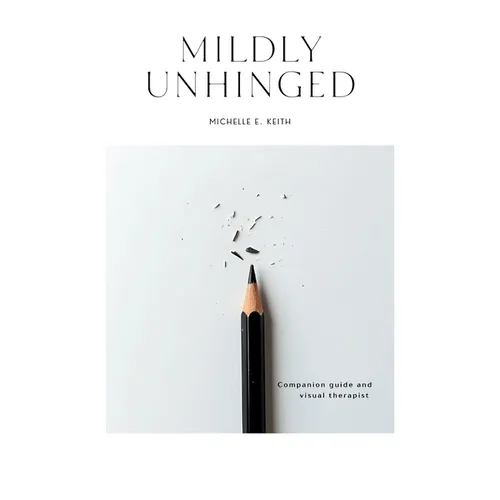 Mildly Unhinged: A Guided Journal to Embrace Chaos with Humor, Healing and Creative Reflection
