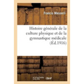 Histoire Générale de la Culture Physique Et de la Gymnastique Médicale. Préface Et Lettre