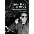 John Ford at Work: Production Histories 1927-1939