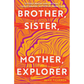 Brother, Sister, Mother, Explorer