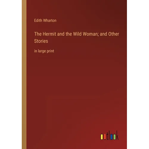 The Hermit and the Wild Woman; and Other Stories: in large print