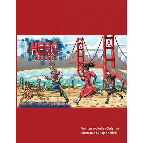 Hero the Dog: A Book for the whole Family. Love, Hope, and Living after Loss
