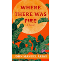 Where There Was Fire