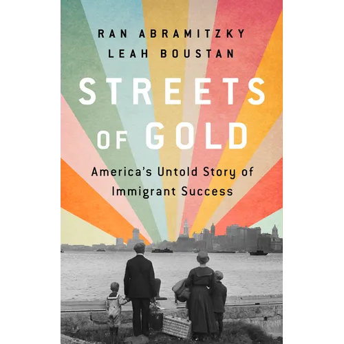 Streets of Gold: America's Untold Story of Immigrant Success