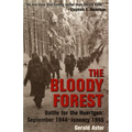 The Bloody Forest: Battle for the Huertgen: September 1944-January 1945