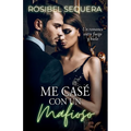 Me casé con un mafioso: Un romance entre fuego y hielo