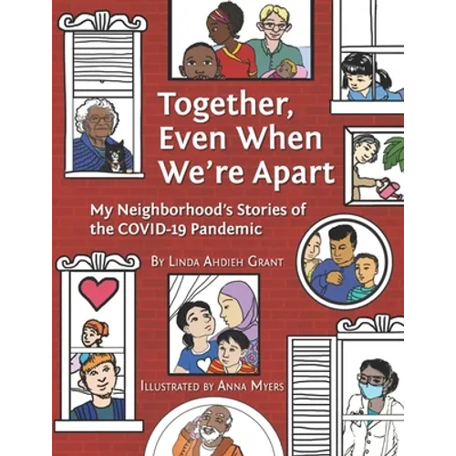Together Even When We're Apart: My Neigborhood's Stories of the Covid-19 Pandemic