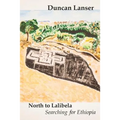 North to Lalibela: Searching for Ethiopia