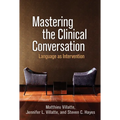 Mastering the Clinical Conversation: Language as Intervention