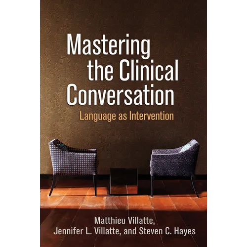 Mastering the Clinical Conversation: Language as Intervention