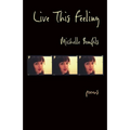 Live This Feeling: Poems