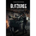 Blitzkrieg: La Historia y Legado de la Guerra Relámpago de la Alemania Nazi al Comienzo de la Segunda Guerra Mundial