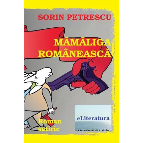 Mamaliga Romaneasca: Roman Satiric