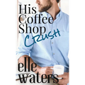 His Coffee Shop Crush: A Small Town MM Romance