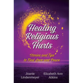 Healing Religious Hurts: Stories and Tips to Find Love and Peace