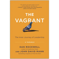 The Vagrant: The Inner Journey of Leadership: A Parable