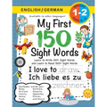 My First 150 Sight Words Workbook: (Ages 6-8) Bilingual (English / German) (Englisch / Deutsch): Learn to Write 150 and Read 500 Sight Words (Body, Ac