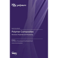 Polymer Composites: Structure, Properties and Processing