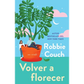 Volver a Florecer/Bloom: Una Novela