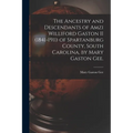 The Ancestry and Descendants of Amzi Williford Gaston II (1841-1911) of Spartanburg County, South Carolina, by Mary Gaston Gee.