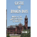 Castle of Broken Boys: A History of the Wards of the Preston School of Industry