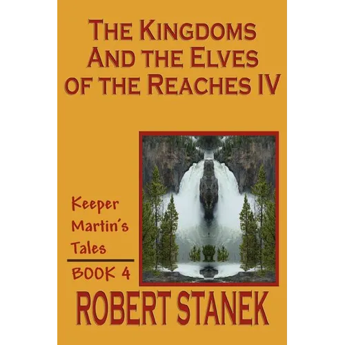 The Kingdoms and the Elves of the Reaches IV (Keeper Martin's Tales, Book 4)