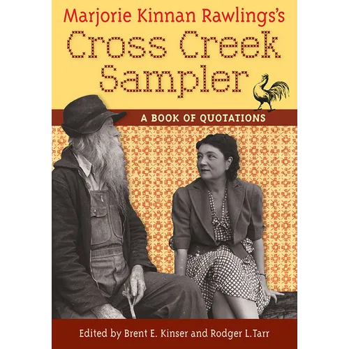 Marjorie Kinnan Rawlings's Cross Creek Sampler: A Book of Quotations