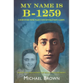 My Name Is B-1259: I Survived Nine Nazi Concentration Camps
