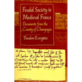 Feudal Society in Medieval France: Documents from the County of Champagne