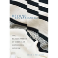 Beyond Sectarianism: The Realignment of American Orthodox Judaism